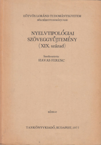 Havas Ferenc (Szerk.) - Nyelvtipolgiai szveggyjtemny (XIX. szzad)