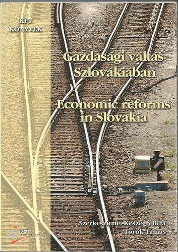 Keszegh Bla - Trk Tams (szerk.) - Gazdasgi vlts Szlovkiban - Economic reforms in Slovakia