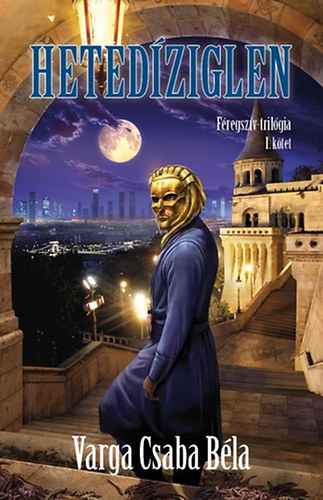 Varga Csaba Béla - Hetedíziglen - Féregszív-trilógia 1.