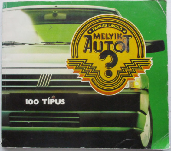 Farkas László - Melyik autót? 100 típus
