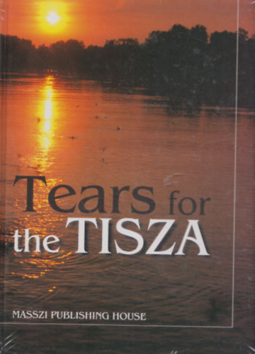 Bognr Antal (szerk.) - Tears for the Tisza