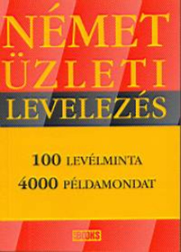 INTERBOOKS - Német üzleti levelezés - 100 levélminta, 4000 példamondat