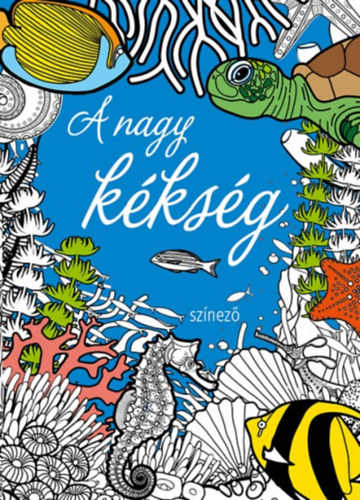 Nagy Mria (szerk.) - A nagy kksg