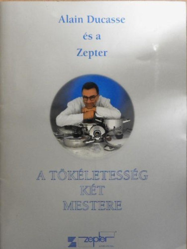 Alain Ducasse s a Zepter - A tkletessg kt mestere