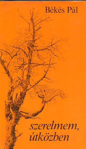 Békés Pál - Szerelmem, útközben