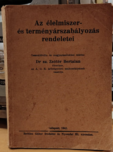 Dr. sz. Zstr Bertalan - Az lelmiszer- s termnyrszablyozs rendeletei