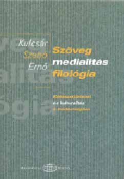 Kulcs�r Szab� Ern� - Sz�veg - medialit�s - filol�gia - K�lt�szett�rt�net �s kulturalit�s...