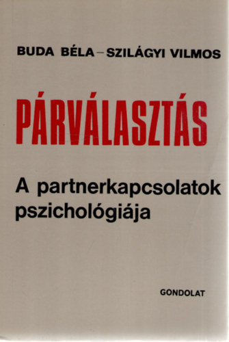 Buda Bla- Szilgyi Vilmos - Prvlaszts: A partnerkapcsolatok pszicholgija