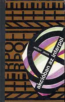 Asz�dy J�nos - Akci�ban az Interpol