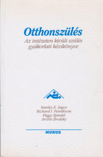 Sagov-Feinbloom-Spindel-Brodsk - Otthonszülés (Az intézeten kívüli szülés gyakorlati kézikönyve)