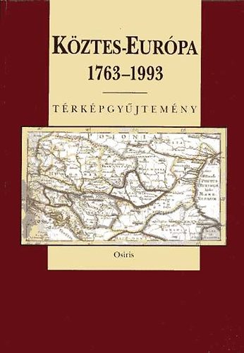 Pndi Lajos (szerk.) - Kztes-Eurpa 1763-1993 (Trkpgyjtemny)