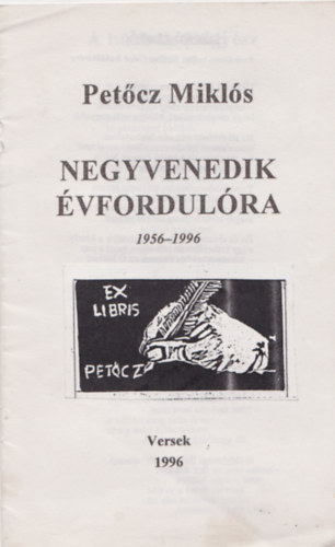 Pet�cz Mikl�s - Negyvenedik �vfordul�ra 1956-1996