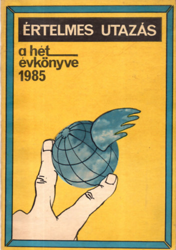 L�z�r Edit (szerk.) - �rtelmes utaz�s (A H�t �vk�nyve 1985)