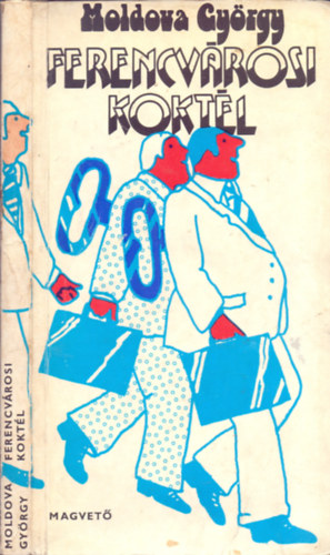Moldova Gy�rgy - Ferencv�rosi kokt�l /H. Kov�cs t�rt�neteib�l/