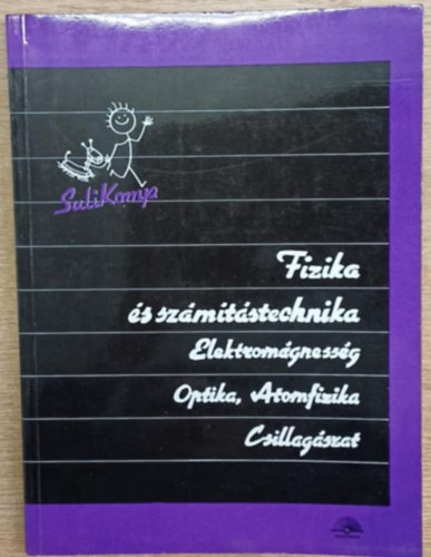 Dr. Kov�cs Istv�n (szerk.) - Fizika �s sz�m�t�stechnika: Elektrom�gnesess�g, optika, atomfizika...