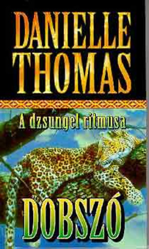 Thomas, Danielle - Dobsz - A dzsungel ritmusa