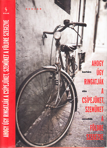 So�s Anita - Ahogy �gy ringatj�k a cs�pej�ket, szem�ket a f�ldre szegezve (Kort�rs d�n novell�k)