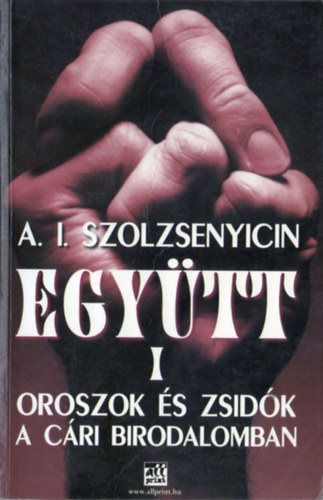 Alekszandr Szolzsenyicin - Egytt I. - Oroszok s zsidk a cri birodalomban