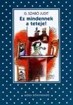 G. Szabó Judit - Ez mindennek a teteje!