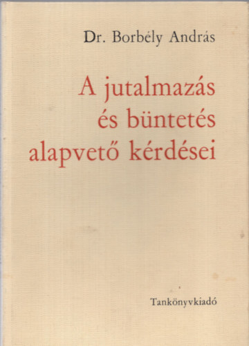 Dr. Borbly Andrs - A jutalmazs s bntets alapvet krdsei