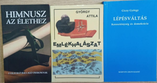 Kindelmann Gy�z� (v�l.), Gy�rgy Attila, Giczy Gy�rgy - 3 db vall�si t�m�j� k�tet: Himnusz az �lethez - Eml�khal�szat - L�p�sv�lt�s (Kereszt�nys�g �s demokr�cia)