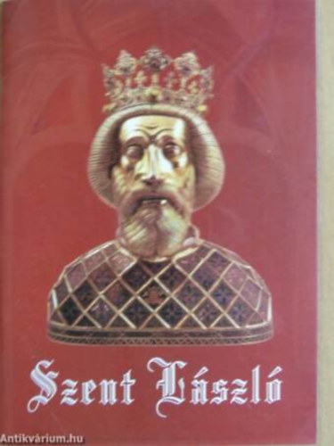B�jte Csaba, Tat�r M�ria Magdolna - Kir�lyunk �s p�ldak�p�nk, Szent L�szl�