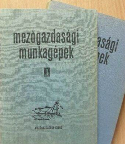 Ismeretlen - Mez�gazdas�gi Munkag�pek Szerkezete �s Kezel�se I-II.