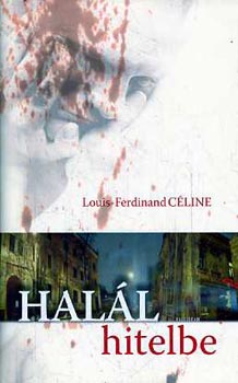 Louis-Ferdinand Céline - Halál hitelbe