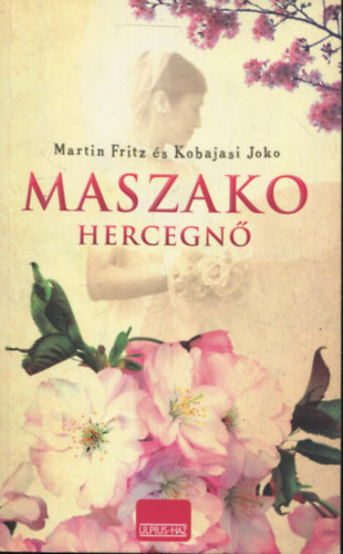 Martin Fritz, Kobajasi Joko - Maszako hercegnő - A szárnyaszegett pillangó - Dráma a japán uralkodóházban