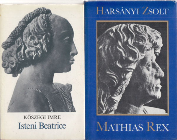 Kszegi Imre, Harsnyi Zsolt - 2 db. Mtys kirllyal kapcsolatos ktet (Isteni Beatrice + Mathias Rex)