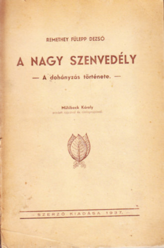 Remethey Flepp Dezs - A nagy szenvedly (A dohnyzs trtnete) - Mhlbeck Kroly rajzaival