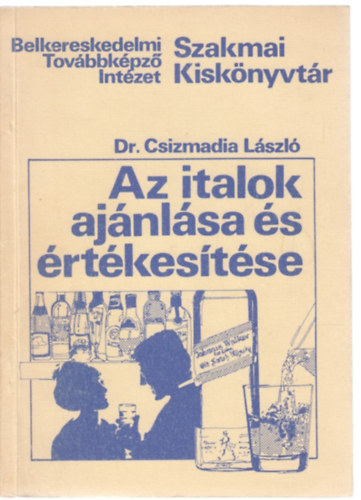 Dr. Csizmadia László - Az italok ajánlása és értékesítése