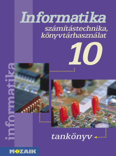 Dr. Kokas Kroly, Rozgonyi-Borus Ferenc - Informatika - Szmtstechnika, knyvtrhasznlat 10 o.