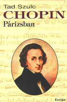 Tad Szulc - Chopin Prizsban