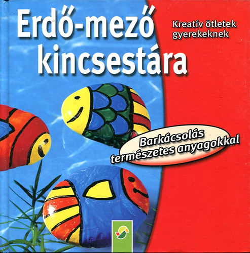 Erd-mez kincsestra  (Kreatv tletek gyerekeknek)