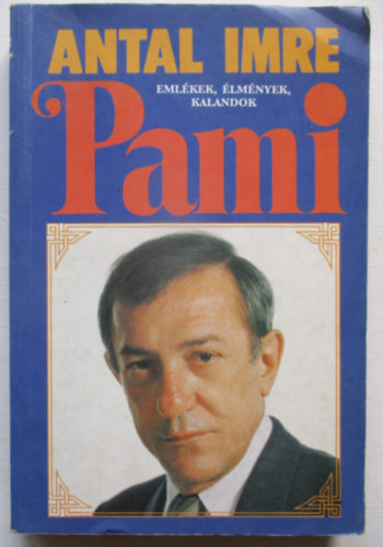 Antal Imre - Pami (Emlékek, élmények, kalandok)
