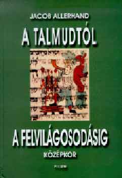 Jacob Allerhand - A Talmudtl a felvilgosodsig (kzpkor)