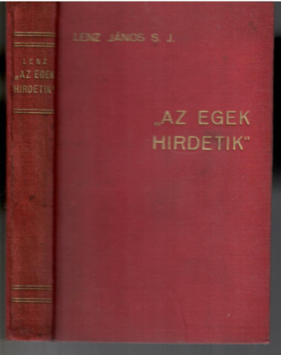 Lenz Jnos - "Az egek hirdetik" (A vilgrben Isten nyomain)