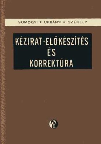 Somogyi; Urb�nyi; Sz�kely - K�zirat-el�k�sz�t�s �s korrekt�ra