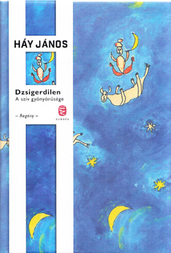 Háy János - Dzsigerdilen (A szív gyönyörűsége)