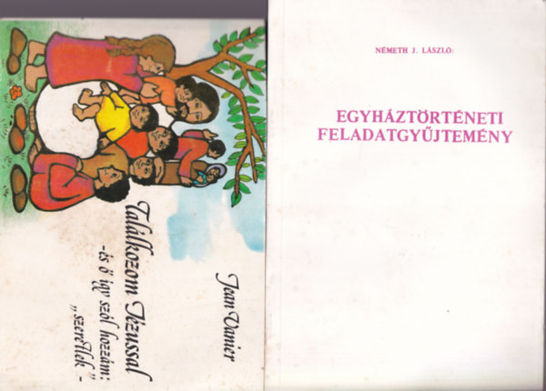 Jean Vanier, Nmeth J. Lszl, Bognr Lajos - 4 db vallsi knyv: Tallkoztam jzussal-s  gy szl hozzm: szeretlek +Egyhztrtneti feladatgyjtemny +Jzussal az ton +Hiszem s vallom