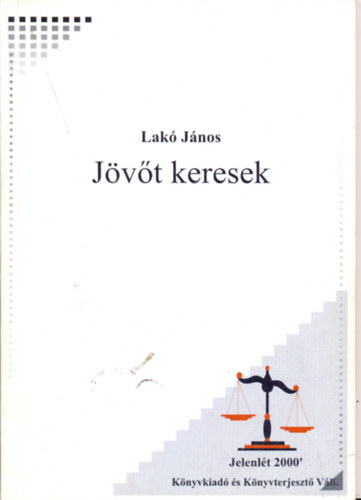 Lak� J�nos - J�v�t keresek