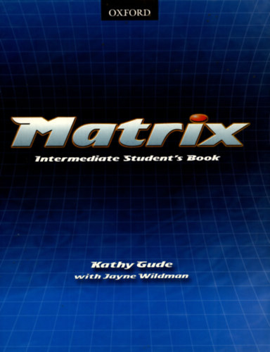 Gude, Kathy-Wildman, Jayne - Matrix - Intermediate Student's Book