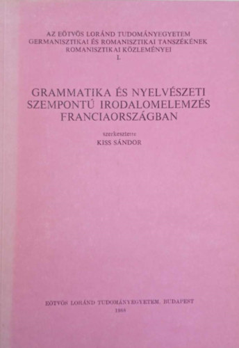 Kiss S�ndor - Grammatika �s nyelv�szeti szempont� irodalomelemz�s Franciaorsz�gban