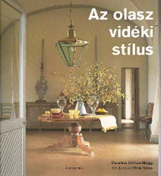 Caroline Clifton-Mogg - Az olasz vidki stlus