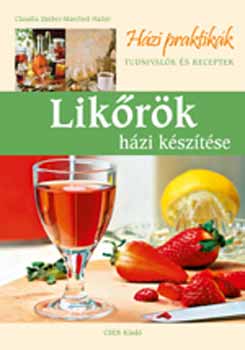 Manfred Hailer, Claudia Daiber - Likőrök házi készítése