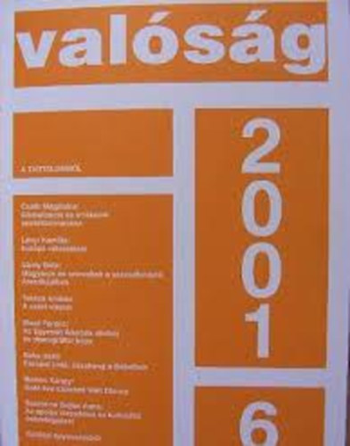 Valóság 2001. június - A Tudományos Ismeretterjesztő Társulat és a Magyar Hivatalos Közlönykiadó Kft. havi folyóirata - XLIV. évfolyam 6. szám