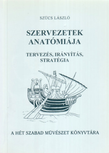 Szcs Lszl - Szervezetek anatmija - tervezs, irnyts, stratgia