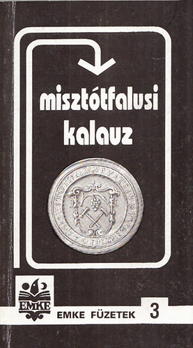 Horv�th Zsuzsa (Szerk.) - Miszt�tfalusi kalauz - EMKE f�zetek 3. (A sorozatszerkeszt� dedik�ci�j�val)