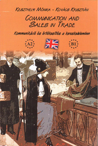 Kovcs Krisztin, Keszthelyi Mnika - Communication and Sales in Trade - Kommunikci s rtkests a kereskedelemben - Cd mellklet nlkl!